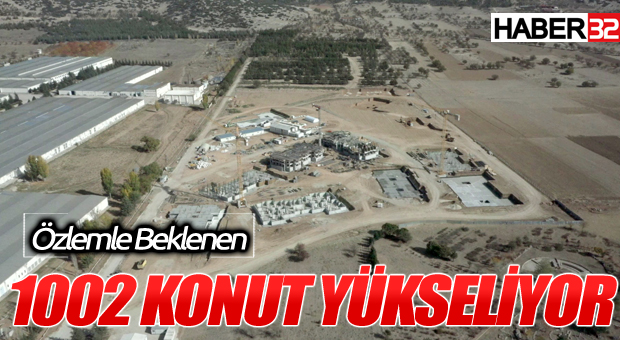 Özlemle beklenen 1002 konut yükseliyor