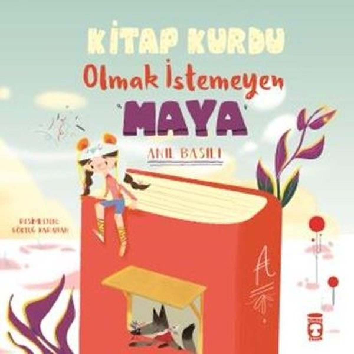 Anıl Basılı, Kitap Kurdu Olmak İstemeyen Maya’yı anlatıyor