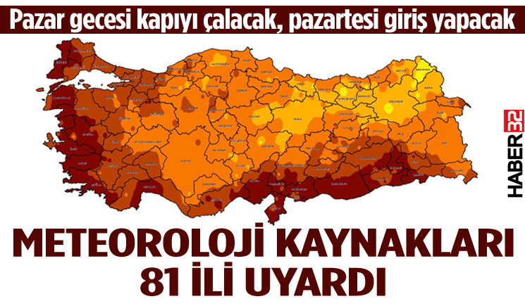 81 İle uyarı Pazartesiden itibaren geliyor