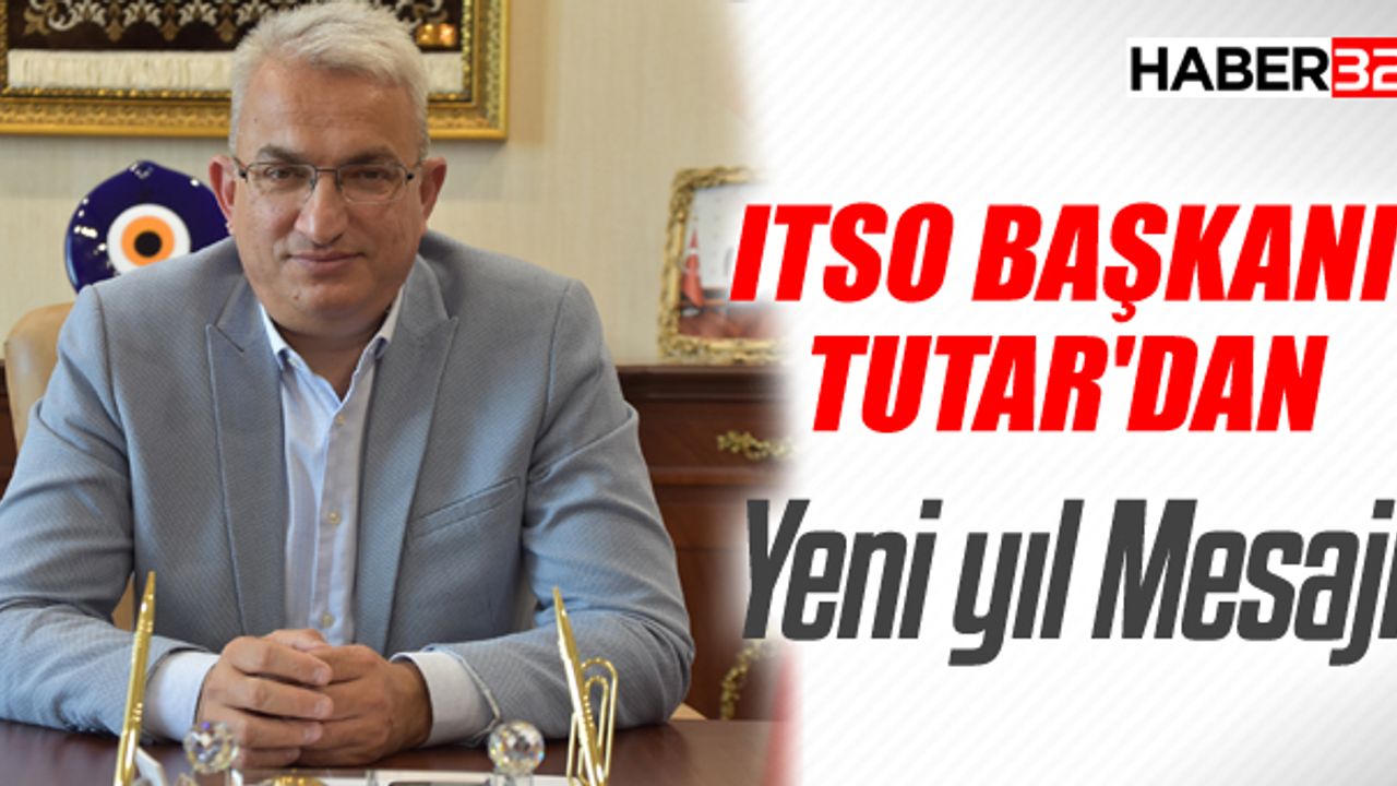 ITSO Başkanı Tutar'dan Yeni Yıl Mesajı