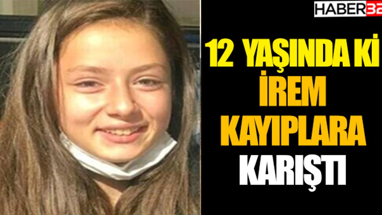 12 Yaşında ki İrem Kayılara Karıştı
