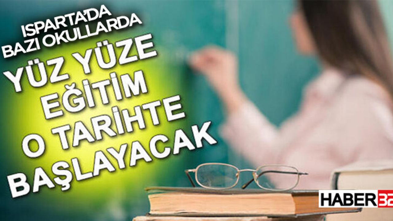 Isparta'da bazı okullarda yüz yüze eğitim başlıyor
