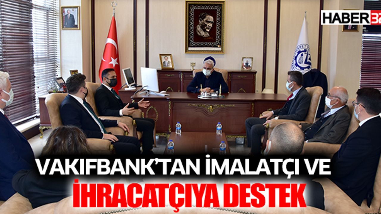 Vakıfbank'tan İmalatçı ve İhracatçıya Destek