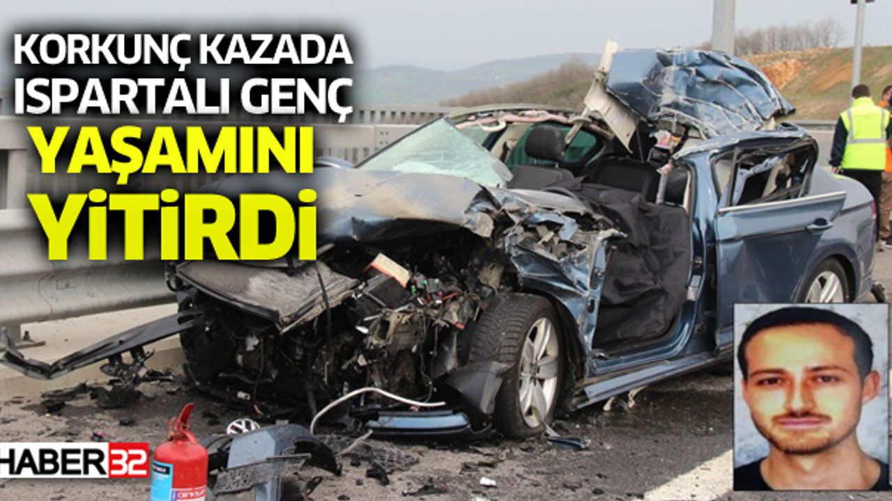 Ispart'lı Genç, Korkunç Kazada Yaşamını Yitirdi