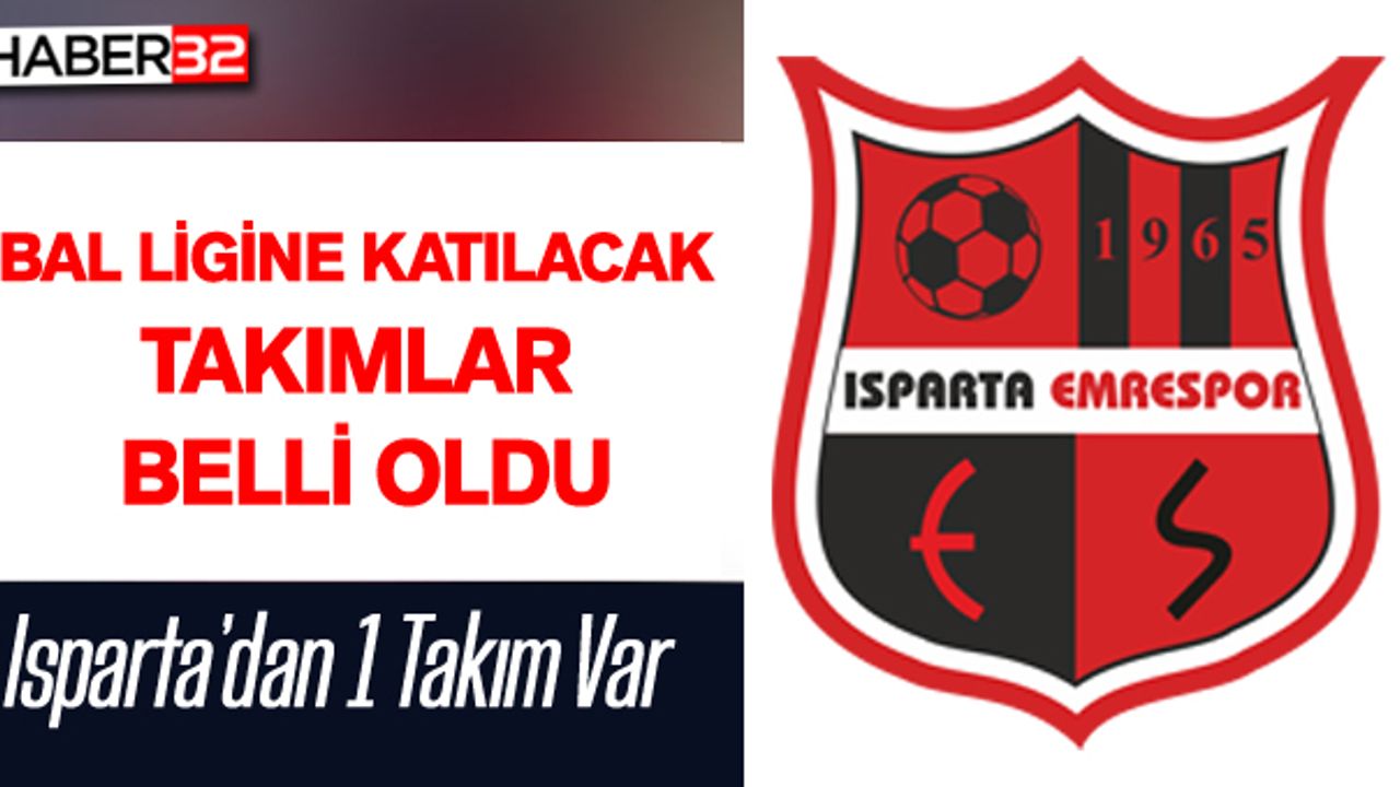 Bal Ligine Kakılacak Takımlar Belli Oldu  Isparta'dan 1 Takım Var