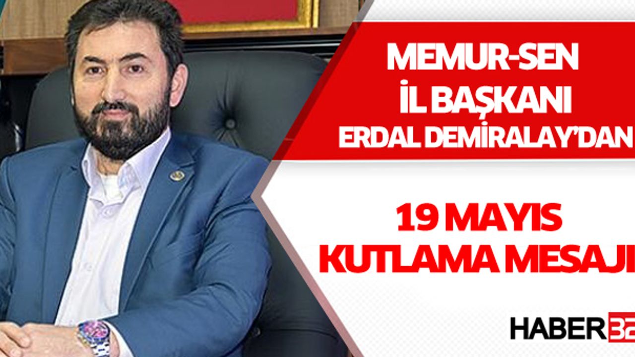 Memur-Sen İl Başkanı Demiralay'dan 19 Mayıs Mesajı
