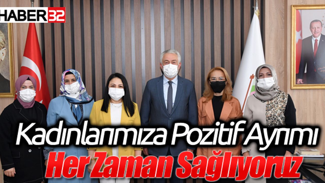 Kadınlarımıza Pozitif Ayrımı Her Zaman Sağlıyoruz