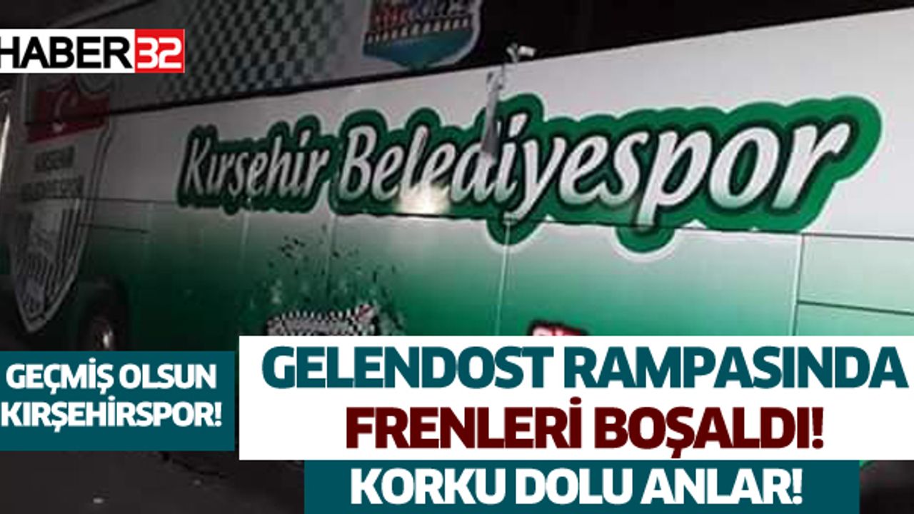 Kırşehirspor Takım Otobüsünde Korku Dolu Anlar