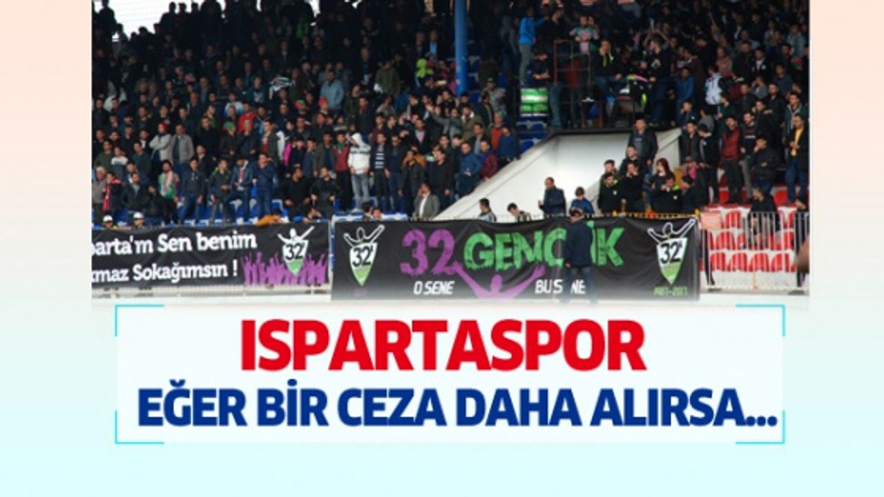 Ispartaspor Bir Ceza Daha Alırsa...