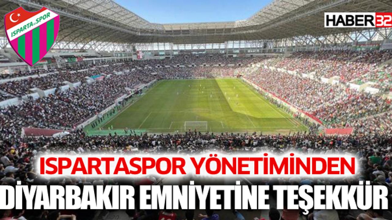 Ispartaspor yönetiminden, Diyarbakır  Emniyet Müdürlüğü ekiplerine teşekkür