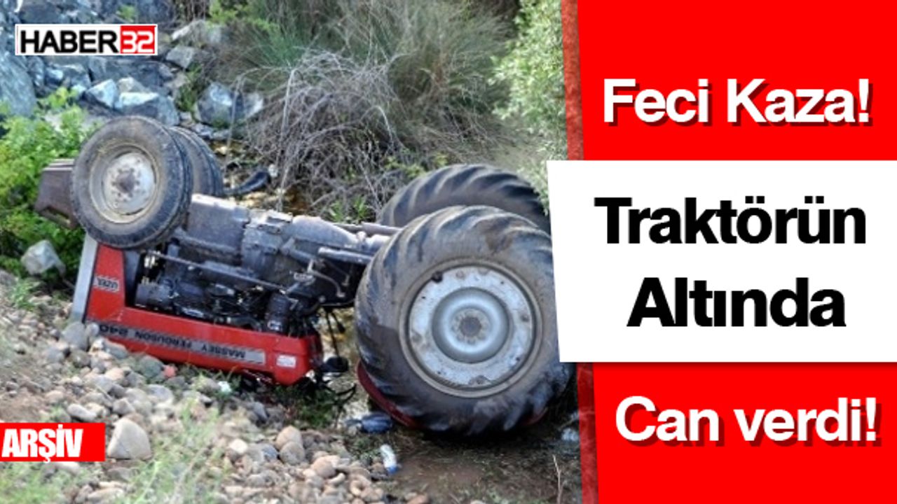 Traktörün Altında Kalarak Can Verdi