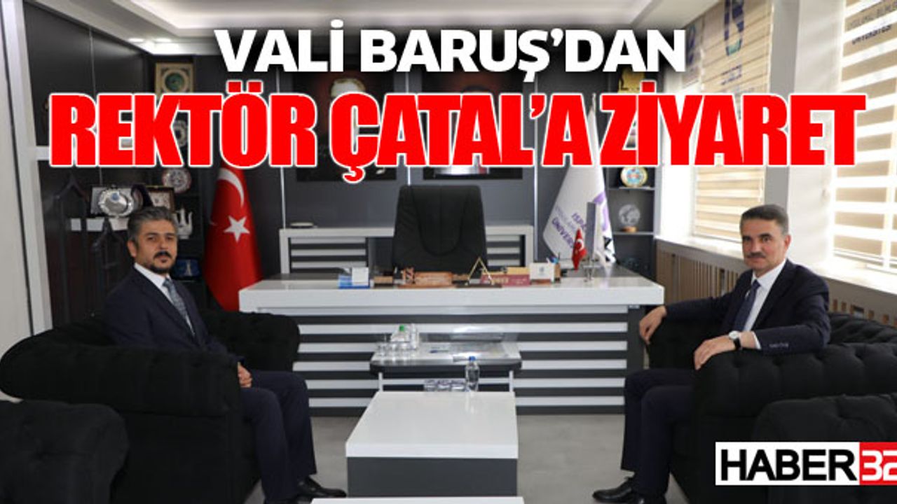 Vali Baruş'dan Rektör Çatal'a Ziyaret