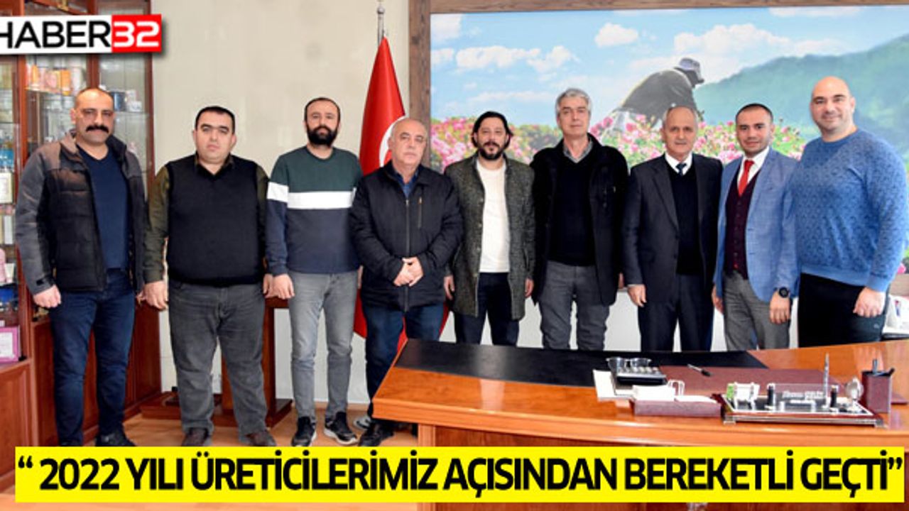 “ 2022 Yılı Üreticilerimiz  açısından bereketli geçti”