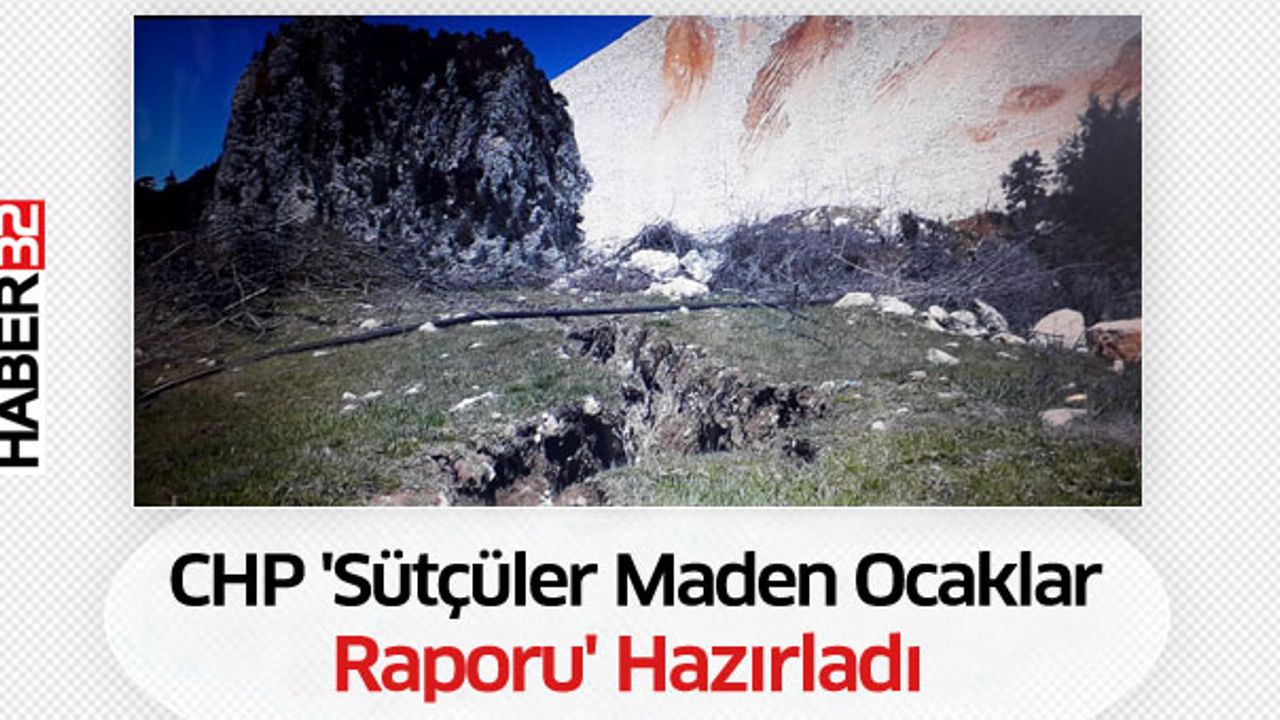 CHP 'Sütçüler Maden Ocakları Raporu' Hazırladı