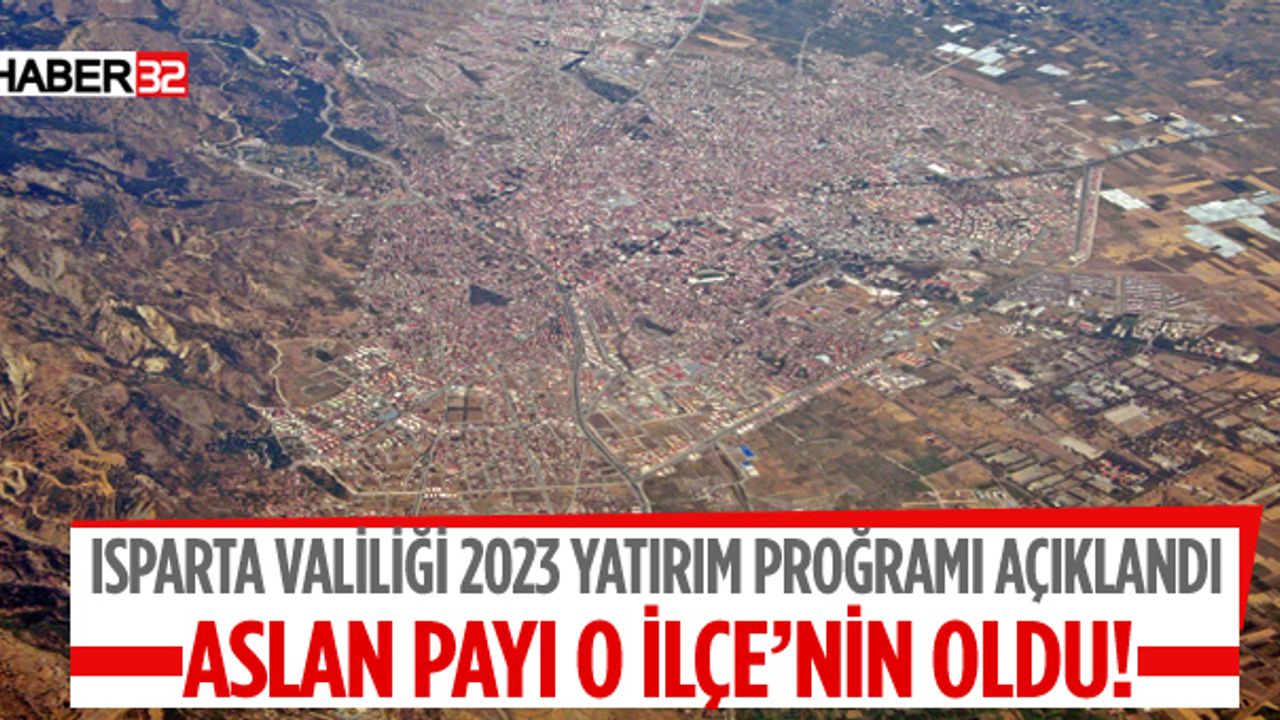 Isparta Valiliğince 2023 Yılı Yatırım Programı Yayımlandı