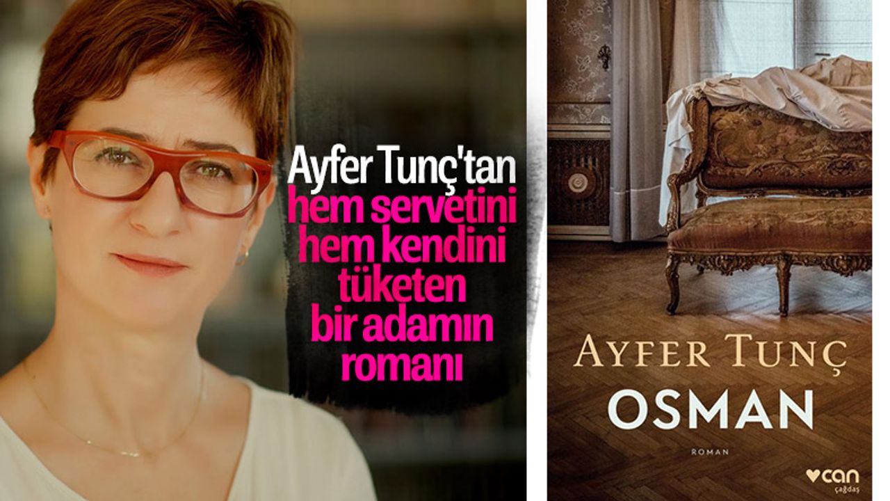 Ayfer Tunç'tan Ezber Bozan Bir Roman: Osman