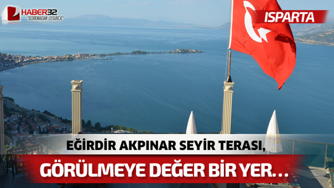 Eğirdir Akpınar Seyir Terası, Görülmeye Değer Yer…