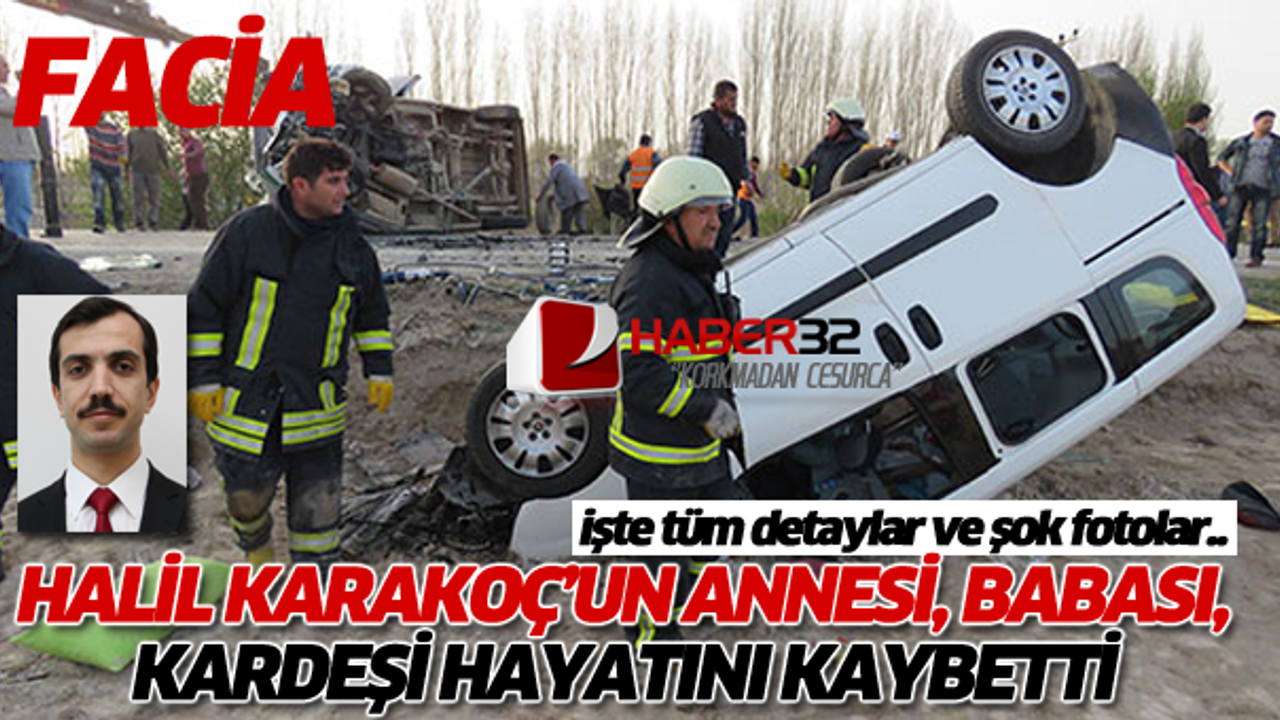 Halil Karakoç'un Annesi Babası ve Kardeşi Kazada Öldü