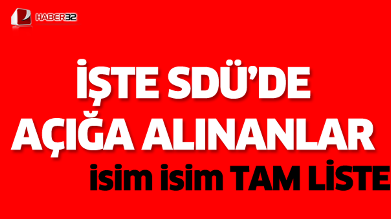 SDU'DE AÇIĞA ALINAN PERSONEL LİSTESİ