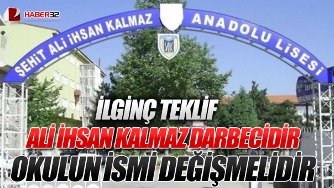 'Şehit Ali İhsan Kalmaz darbecidir, ismi okuldan kaldırılsın' 
