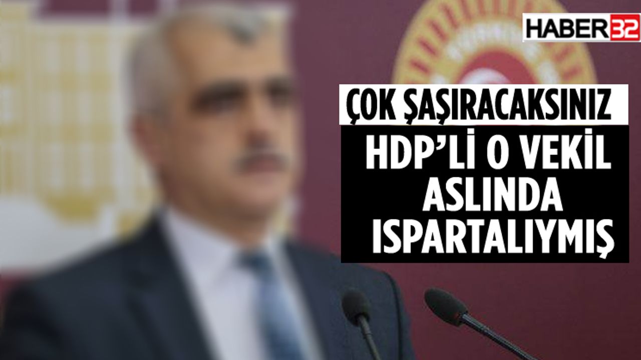 HDP'li Vekil Isparta'da Doğmuş