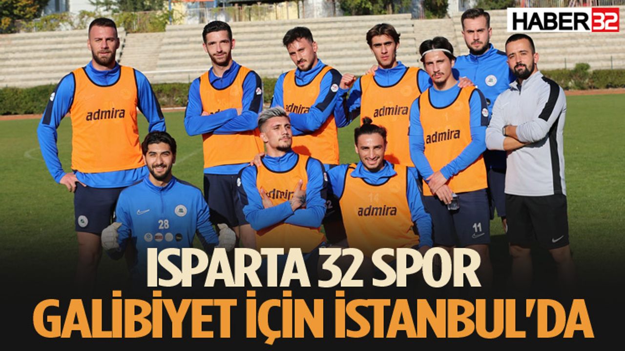 Isparta 32 Spor ‘Galibiyet’ Prolasıyla İstanbul’da