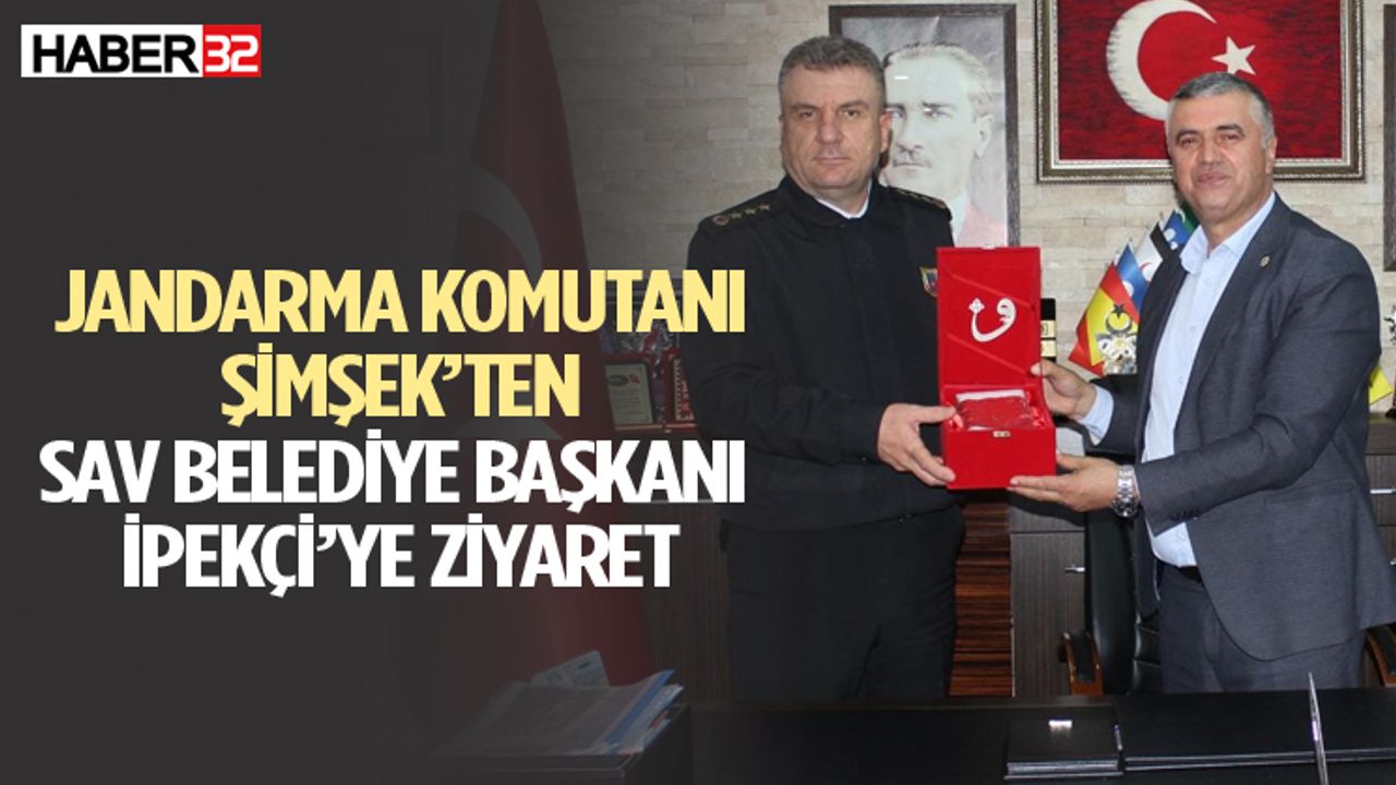 Jandarma Komutanı Şimşek’ten Sav Belediye Başkanı İpekçi’ye ziyaret