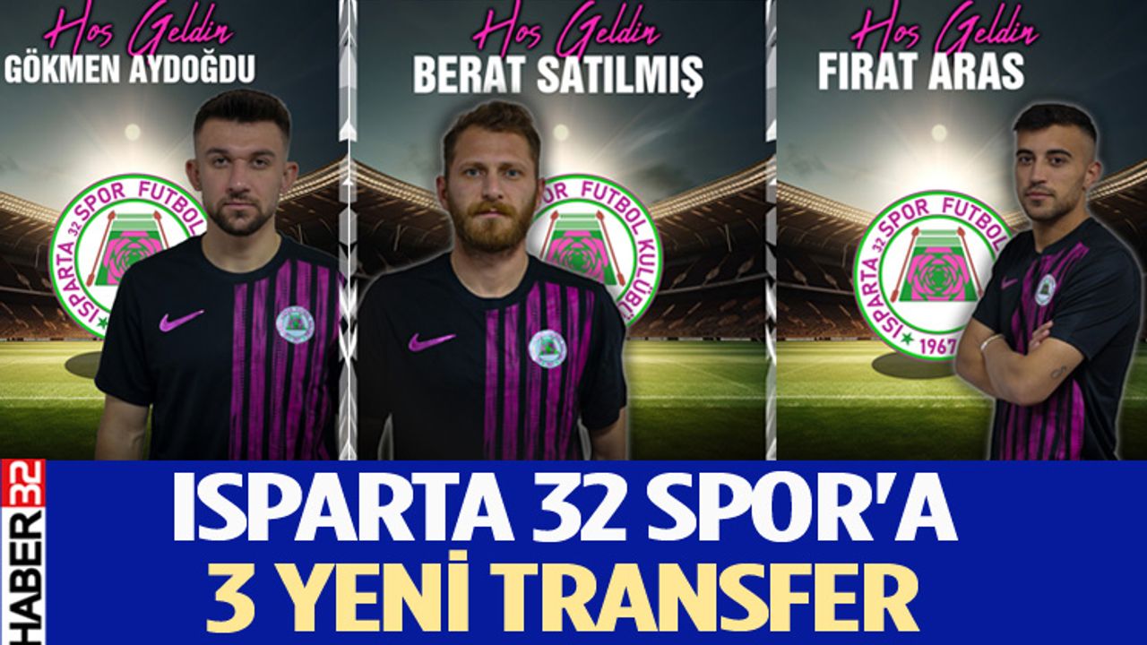 Isparta 32 Spor'a 3 yeni transfer müjdesi