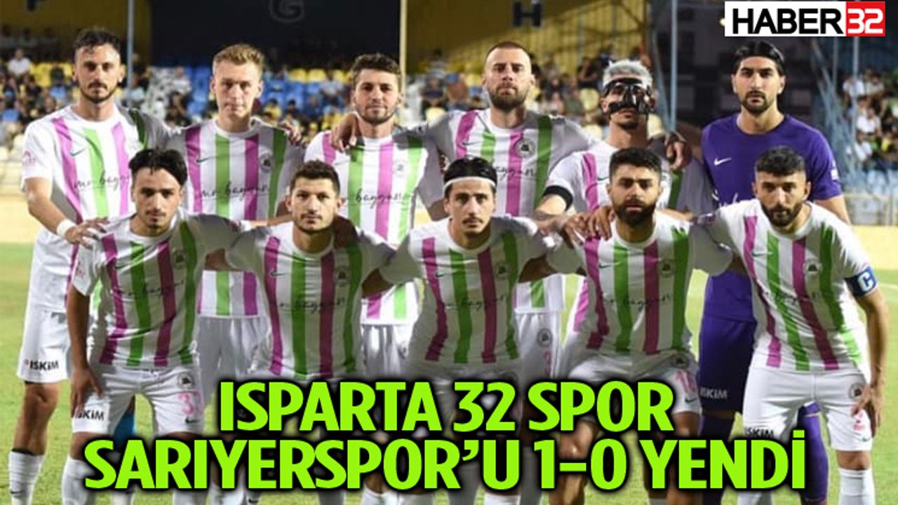 Isparta 32 Spor Sarıyerspor’u 1-0 yendi
