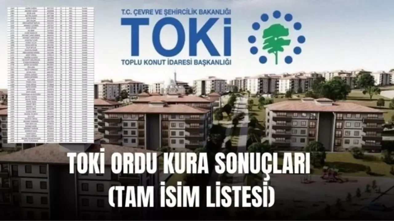 (TAM İSİM LİSTESİ): TOKİ Ordu kura sonuçları nasıl öğrenilir? TOKİ ORDU KURA SONUÇLARI