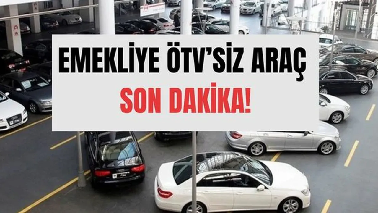 Emekliye ÖTV’siz Araç Listesi: Hangi Modeller ÖTV’den Muaf Olacak? Meclis’ten Geçti mi, Kimler Alabilir? (6 Nisan 2026 Güncel Durum)