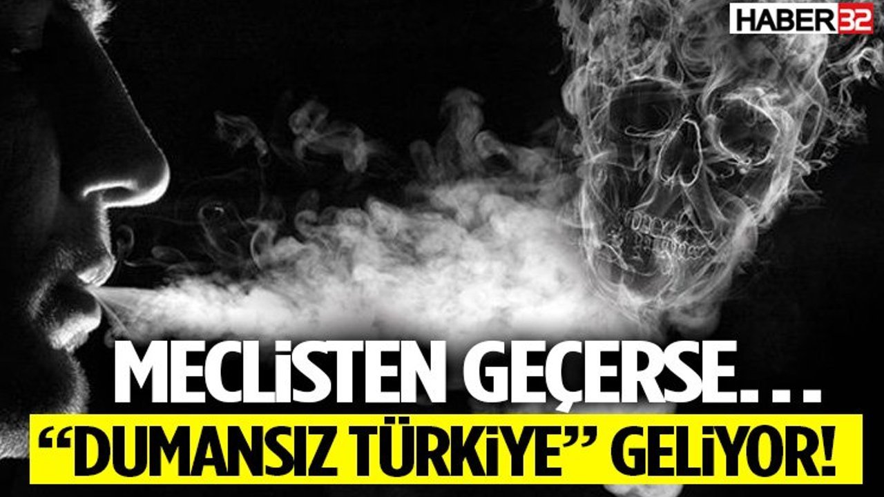 Meclisten Geçerse… “Dumansız Türkiye” Geliyor!