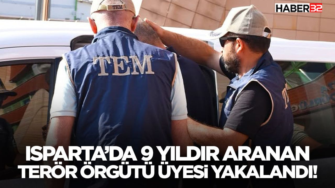 Isparta’da 9 Yıldır Aranan Ter*r Örgütü Üyesi Yakalandı