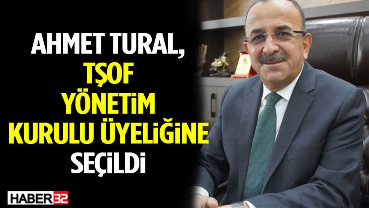 Ahmet Tural, Tşof Yönetim Kurulu Üyeliğine Seçildi