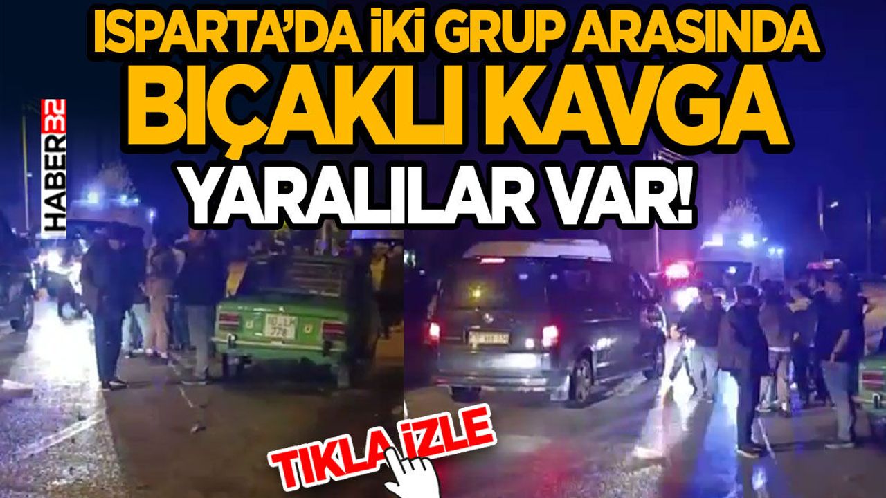 Isparta’da İki Grup Arasında Bıçaklı Kavga