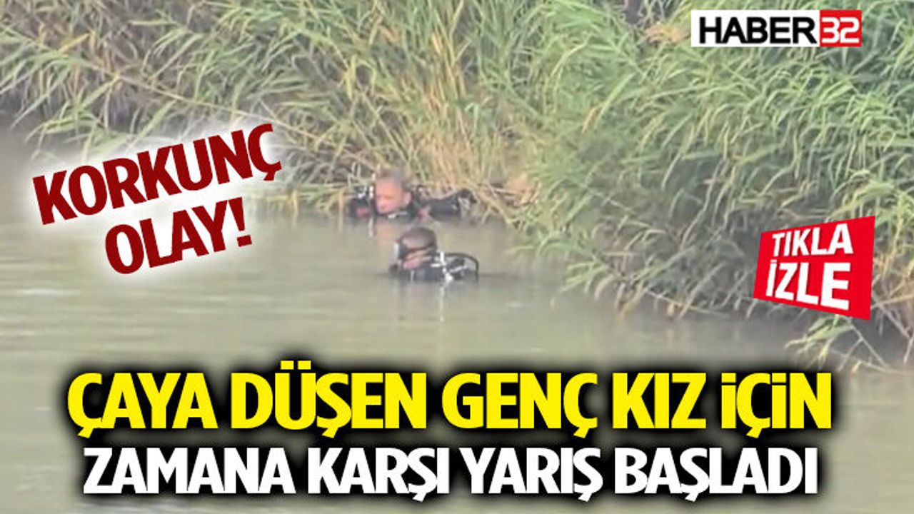 Korkunç Olay! Çaya Düşen Genç Kız İçin Zamana Karşı Yarış Ba