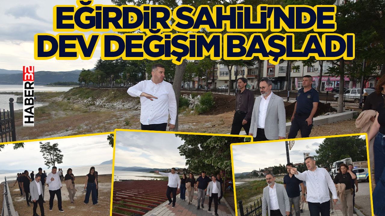 Eğirdir Sahili'nde Dev Değişim Başladı: İşte Yeni 