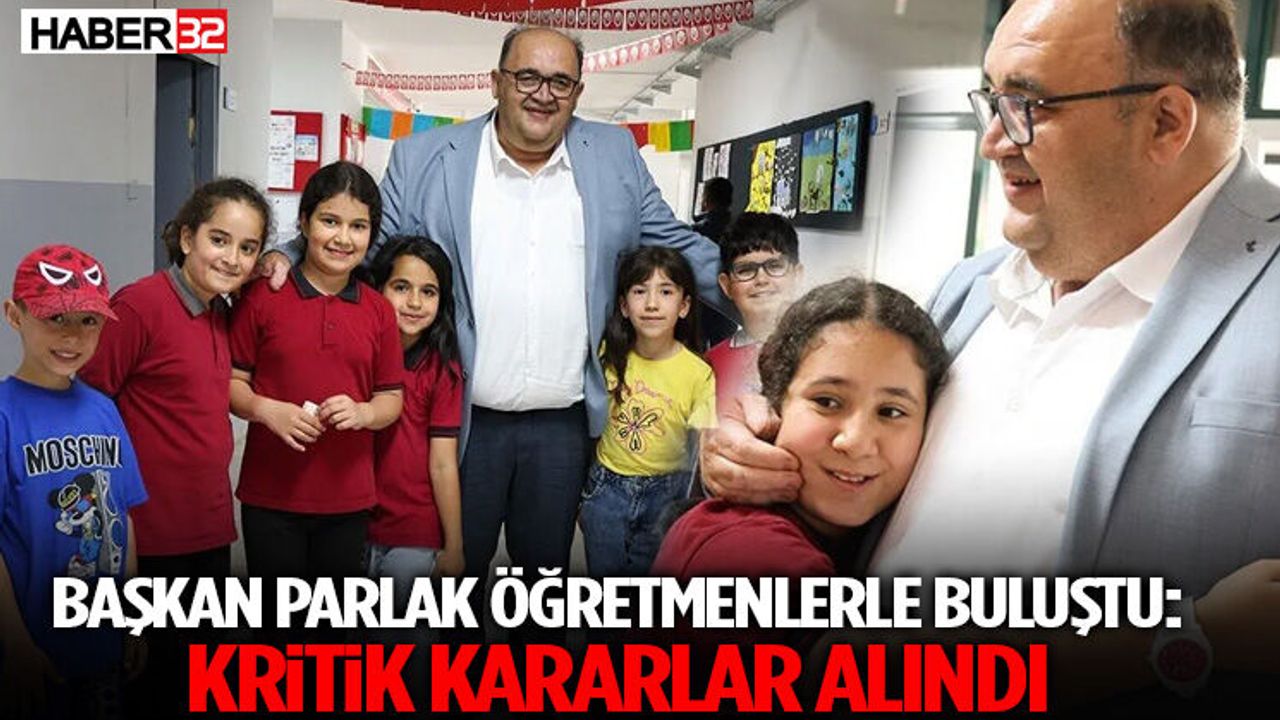 Başkan Parlak Öğretmenlerle Buluştu: Kritik Kararl
