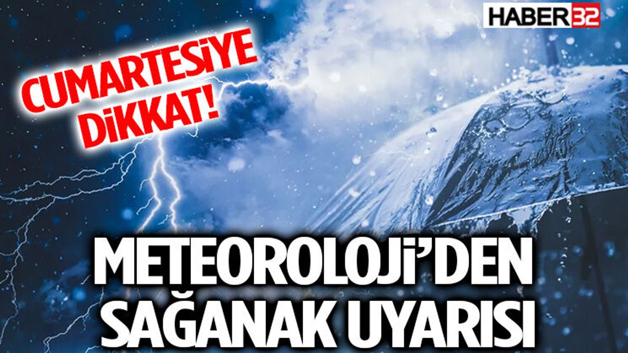 Cumartesiye Dikkat! Meteoroloji’den Türkiye Geneli Sağanak U