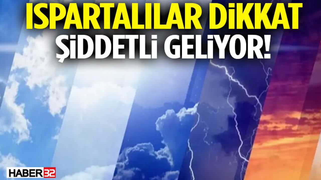 Ispartalılar Dikkat Şiddetli Yağmur Geliyor!