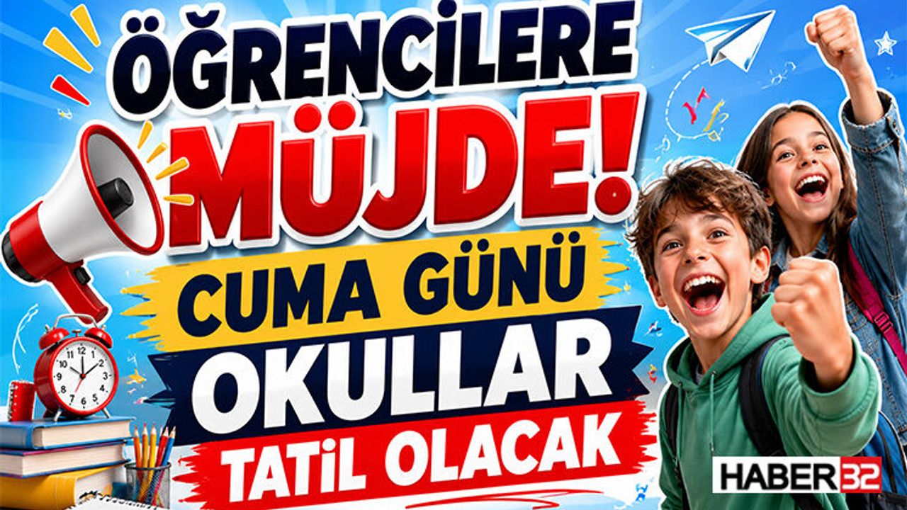 Sürpriz Karar! Cuma Günü Okullar Tatil Olacak
