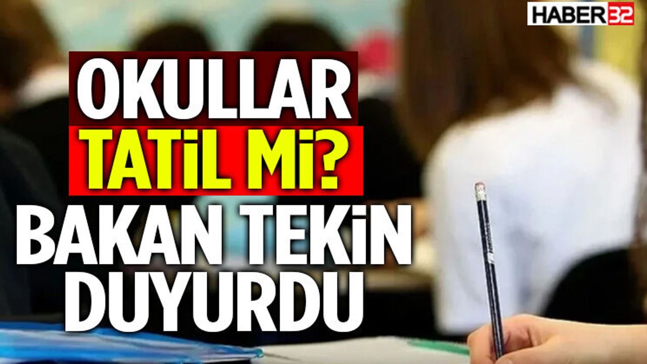 Okullar Tatil Mi? Bakan Tekin Duyurdu
