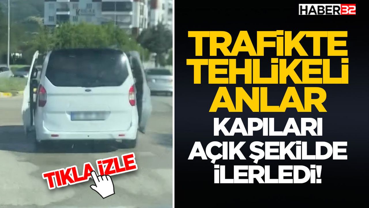 Trafikte Tehlikeli Anlar-Kapıları Açık Şekilde İlerledi!
