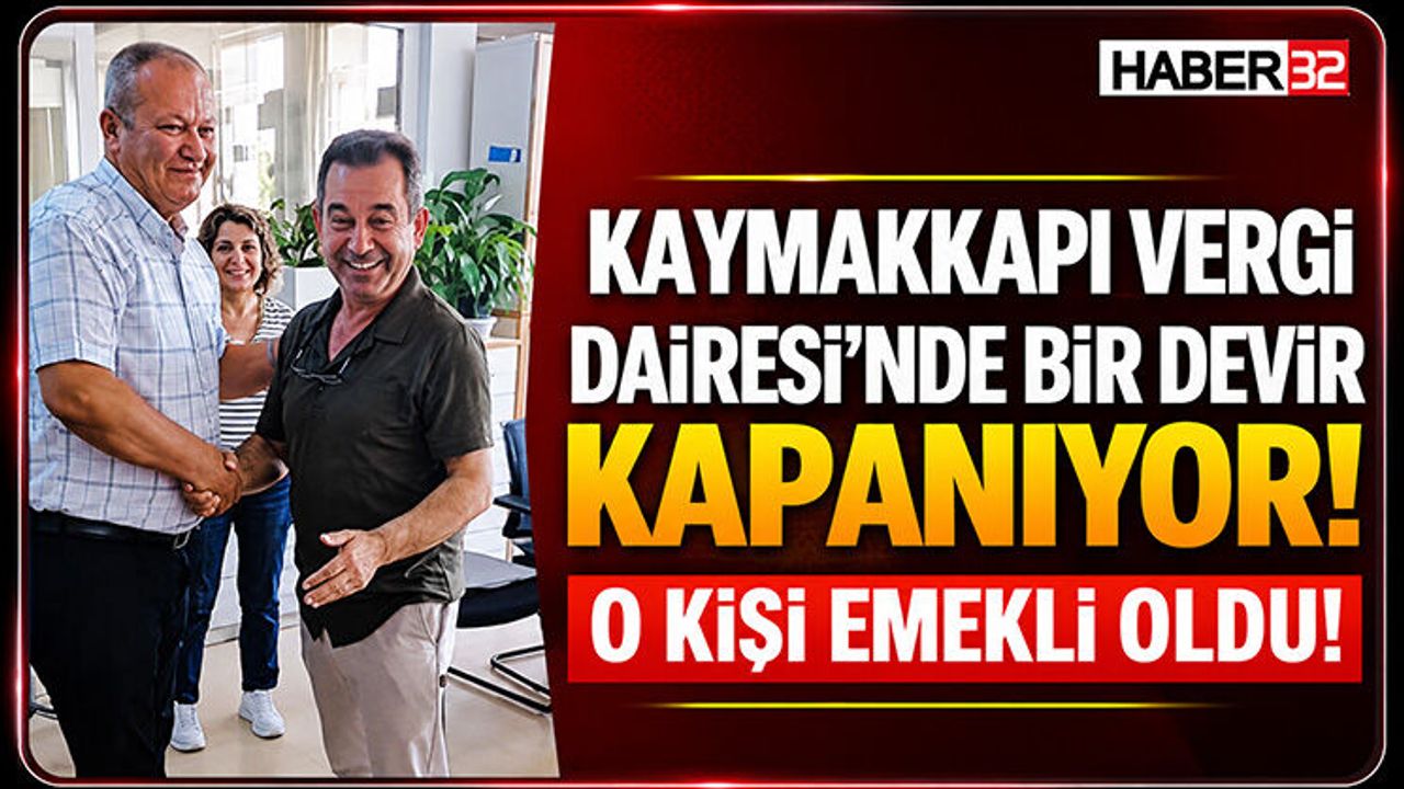 Kaymakkapı Vergi Dairesi'nde Bir Devir Kapanıyor!