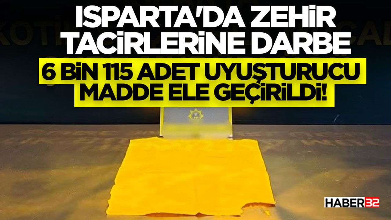 Isparta'da Zehir Tacirlerine Darbe