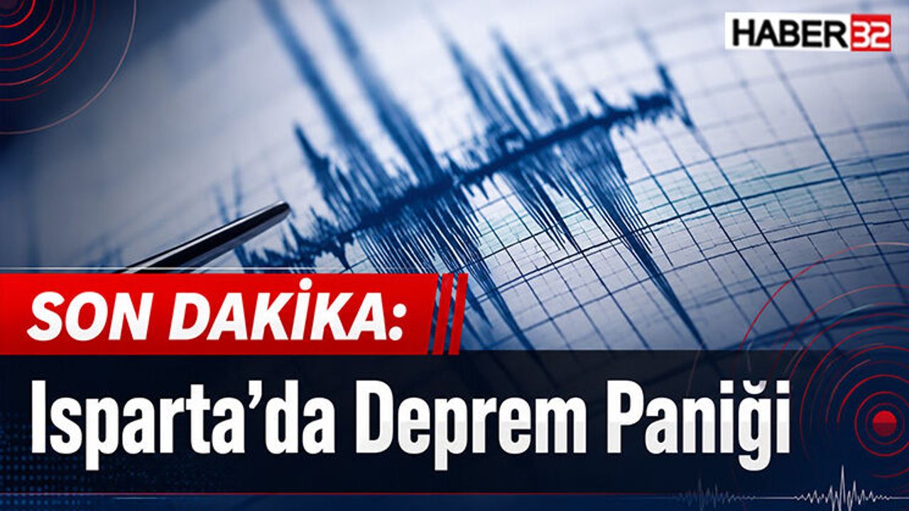 Son Dakika: Isparta’da Deprem Paniği