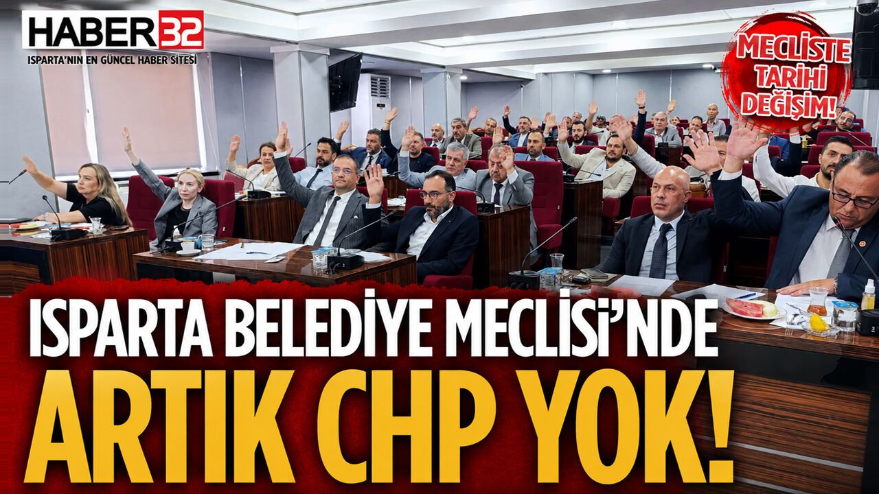 Isparta Belediye Meclisi'nde Artık CHP Yok!