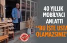 40 Yıllık Usta "Bir Kereste Benim İçin Altındır" Dedi