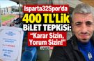 Isparta32Spor’da 400 TL’lik Bilet Tepkisi!
