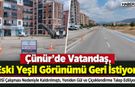 Çünür'de Vatandaş, Eski Yeşil Görünümü Geri İstiyor